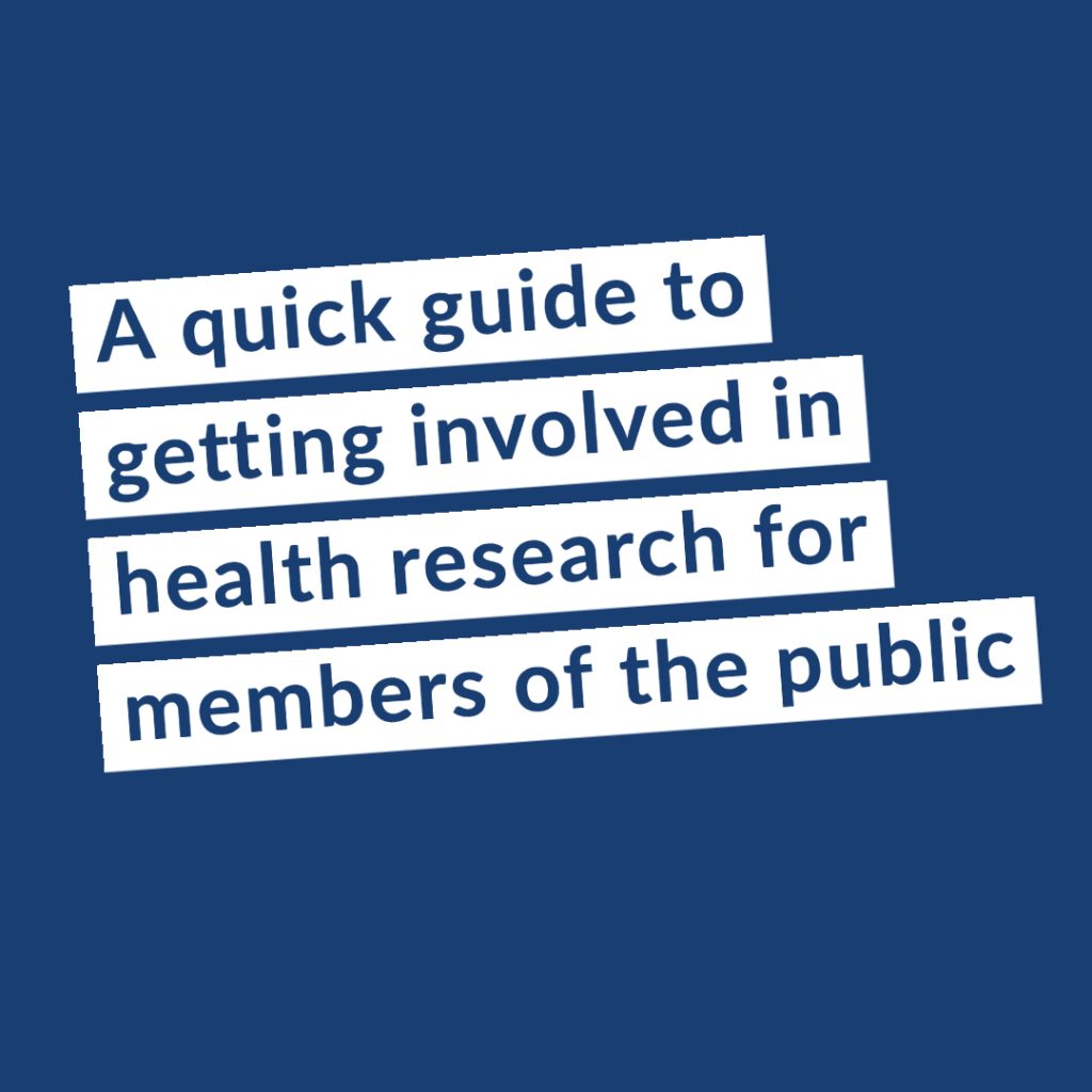 Click on this box to view a brief two page guide to Getting involved in health research for members of the public